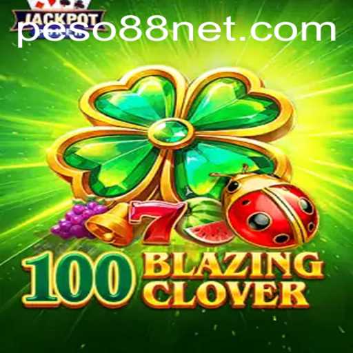 Exploring the Thrills of 100BlazingClover with PESO88